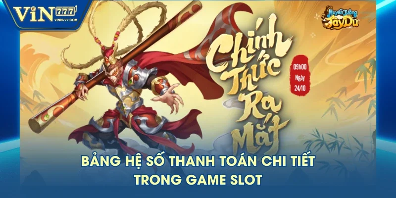 Bảng hệ số thanh toán chi tiết trong game slot