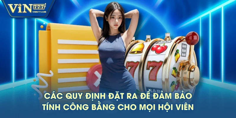 Các quy định đặt ra để đảm bảo tính công bằng cho mọi hội viên
