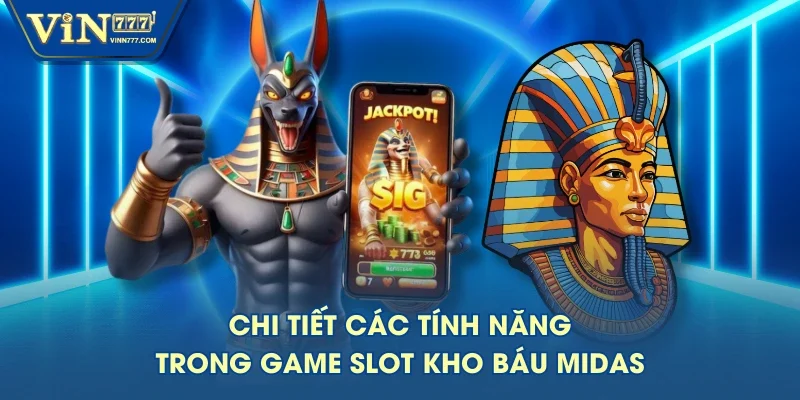 Chi tiết các tính năng trong game slot Kho báu Midas Chi tiết các tính năng trong game slot Kho báu Midas