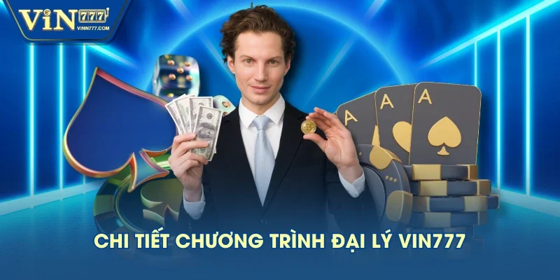Chi tiết chương trình đại lý VIN777