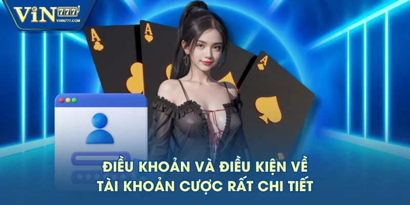 Điều khoản và điều kiện về tài khoản cược rất chi tiết