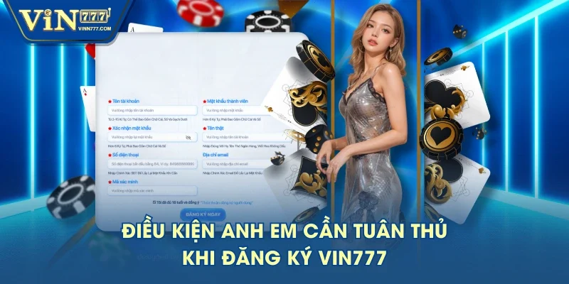 Điều kiện anh em cần tuân thủ khi đăng ký VIN777
