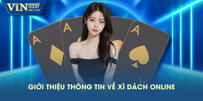 Giới thiệu thông tin về xì dách online Giới thiệu thông tin về xì dách online