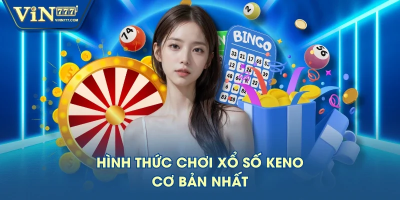 Hình thức chơi xổ số Keno cơ bản nhất