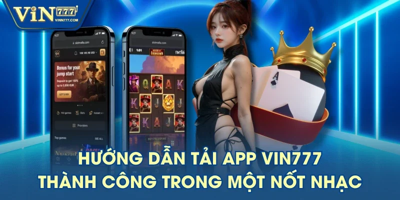 Hướng Dẫn Tải App VIN777 Thành Công Trong Một Nốt Nhạc
