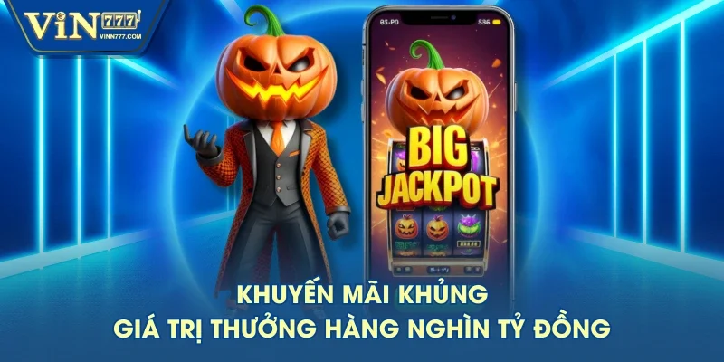 Khuyến mãi khủng, giá trị thưởng hàng nghìn tỷ đồng