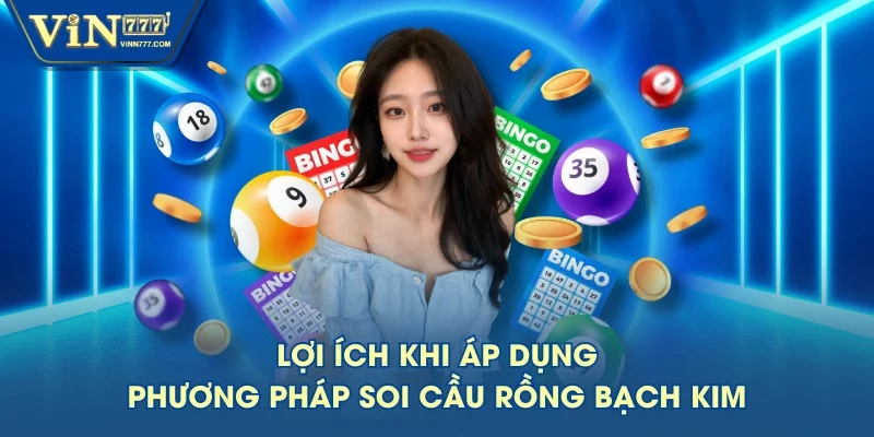 Lợi ích khi áp dụng phương pháp soi cầu Rồng Bạch Kim Lợi ích khi áp dụng phương pháp soi cầu Rồng Bạch Kim