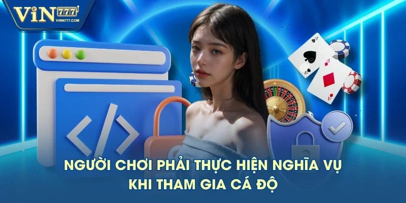 Người chơi phải thực hiện nghĩa vụ khi tham gia cá độ