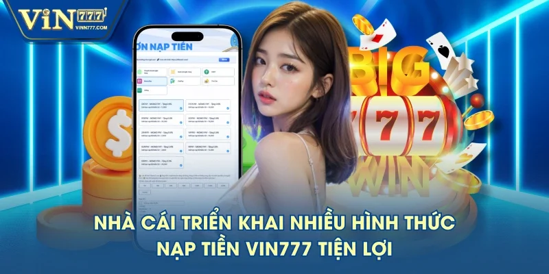 Nhà cái triển khai nhiều hình thức nạp tiền VIN777 tiện lợi