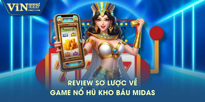 Review sơ lược về game nổ hũ Kho báu Midas Review sơ lược về game nổ hũ Kho báu Midas