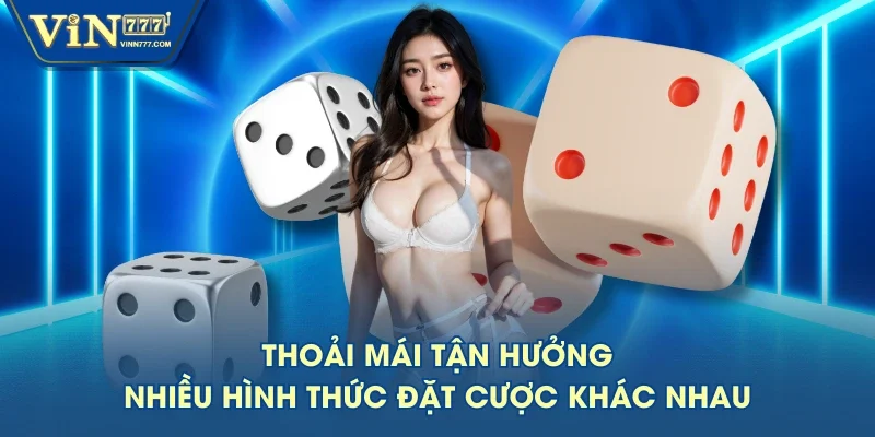 Thoải mái tận hưởng nhiều hình thức đặt cược khác nhau