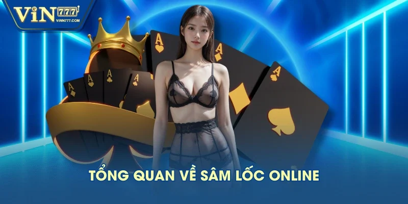 Tổng quan về sâm lốc online Tổng quan về sâm lốc online