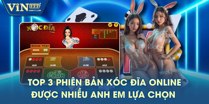 Top 3 Phiên Bản Xóc Đĩa Online Được Nhiều Anh Em Lựa Chọn