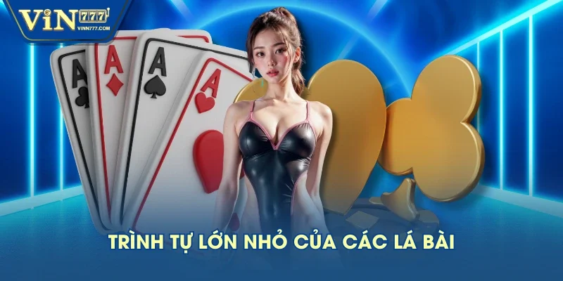 Trình tự lớn nhỏ của các lá bài Trình tự lớn nhỏ của các lá bài
