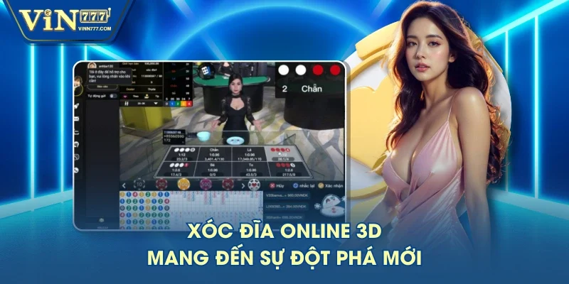 Xóc đĩa online 3D mang đến sự đột phá mới