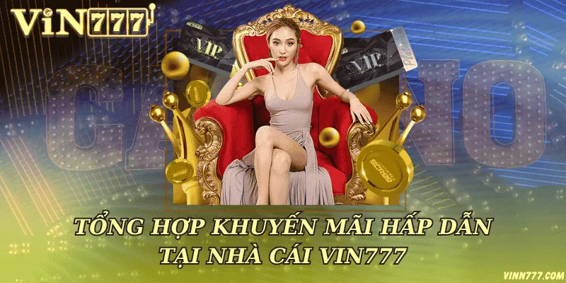 Tổng hợp khuyến mãi hấp daanxtaij nhà cái Vin777